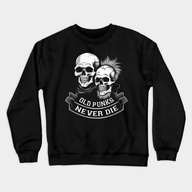 Old Punks Never Die - Punk Rock Crewneck Sweatshirt by ShirtFace